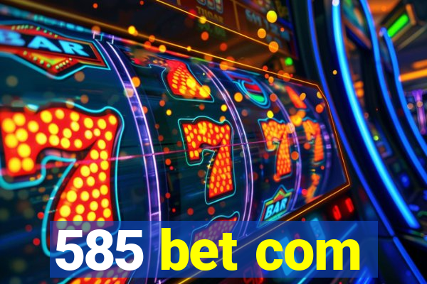 585 bet com